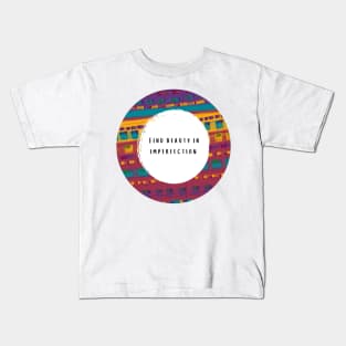 Find Beauty in Imperfection Kids T-Shirt